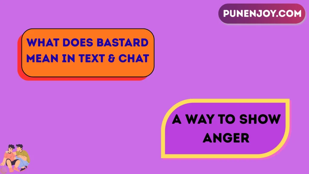 What Does Bastard Mean in Text & Chat