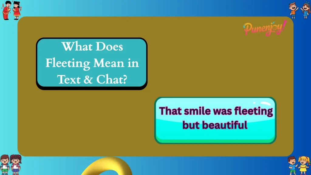 What Does Fleeting Mean in Text & Chat?