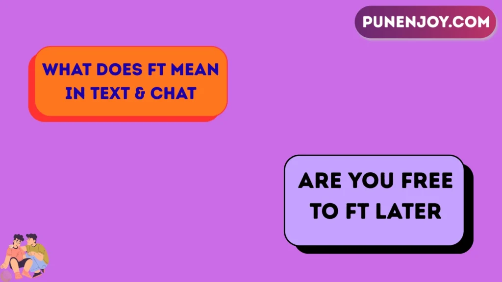 What Does FT Mean in Text & Chat