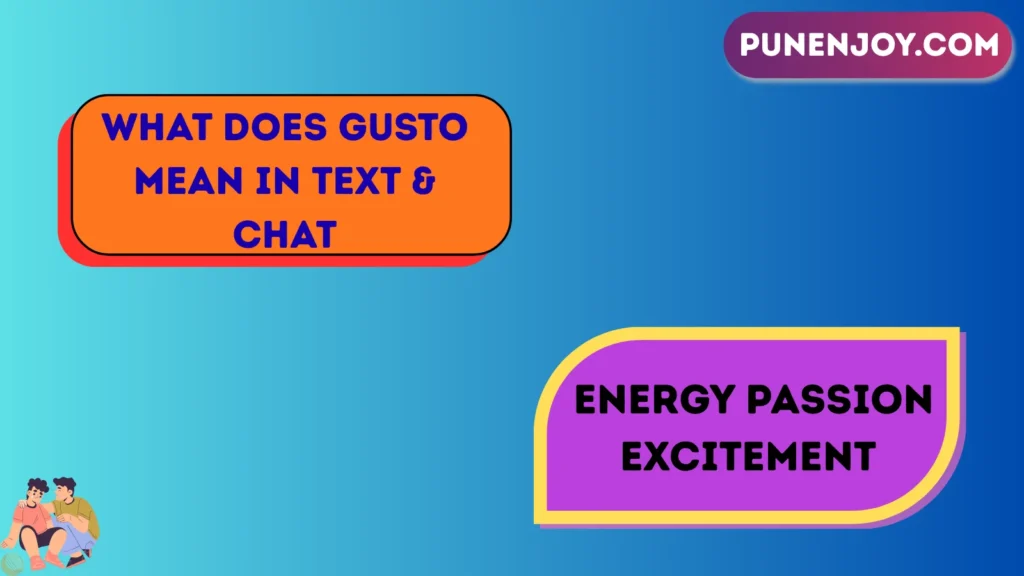 What Does Gusto Mean in Text & Chat