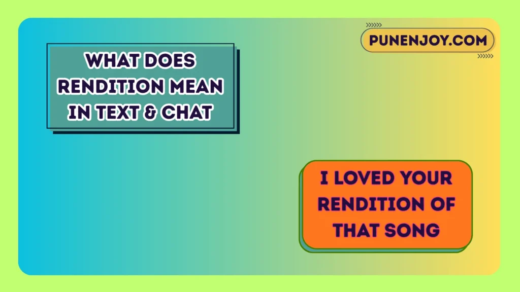 What Does Rendition Mean in Text & Chat