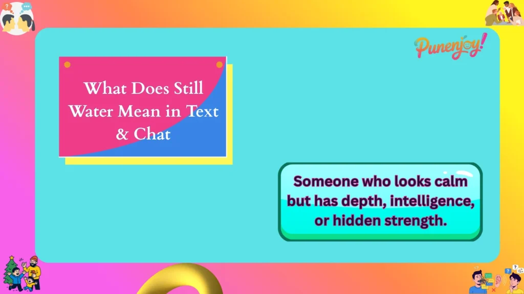 What Does Still Water Mean in Text & Chat