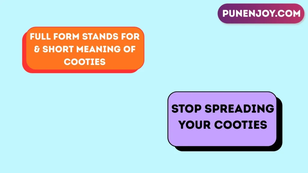 Full Form Stands For & Short Meaning of Cooties