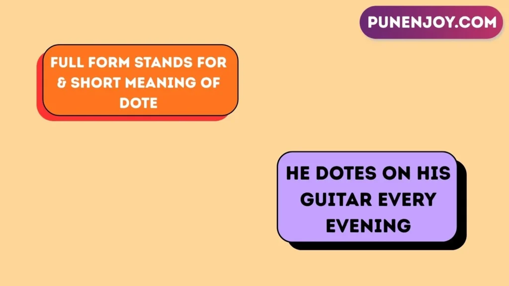 Full Form Stands For & Short Meaning of Dote

