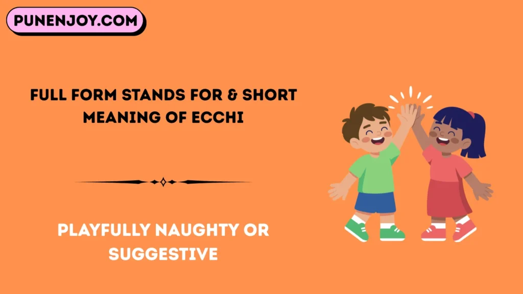 Full Form Stands For & Short Meaning of Ecchi