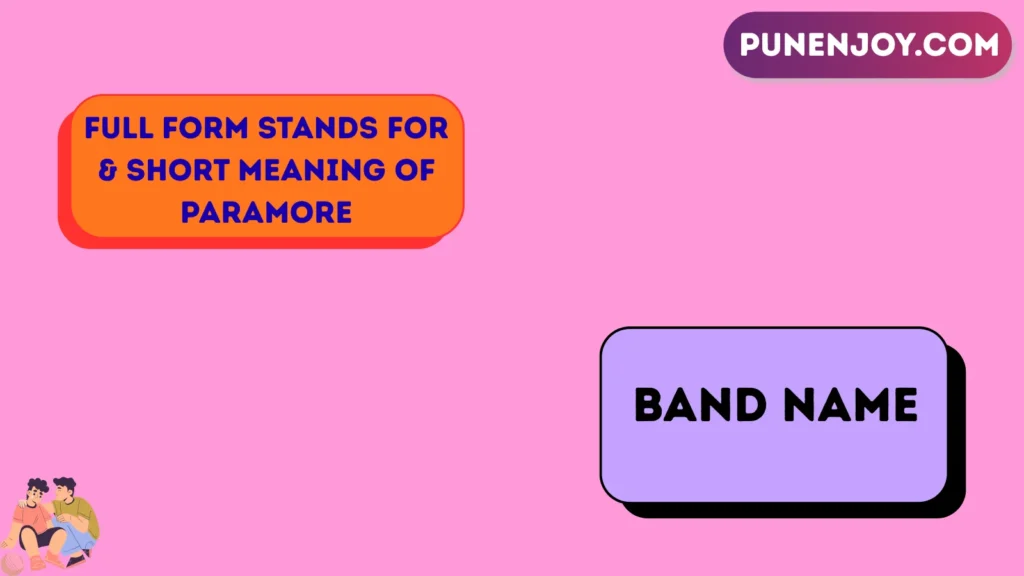 Full Form Stands For & Short Meaning of Paramore