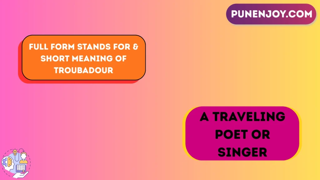 Full Form Stands For & Short Meaning of Troubadour
