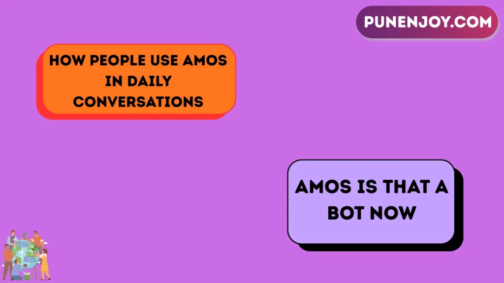 How People Use “Amos” in Daily Conversations