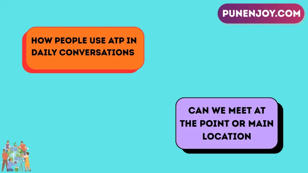 How People Use ATP in Daily Conversations 