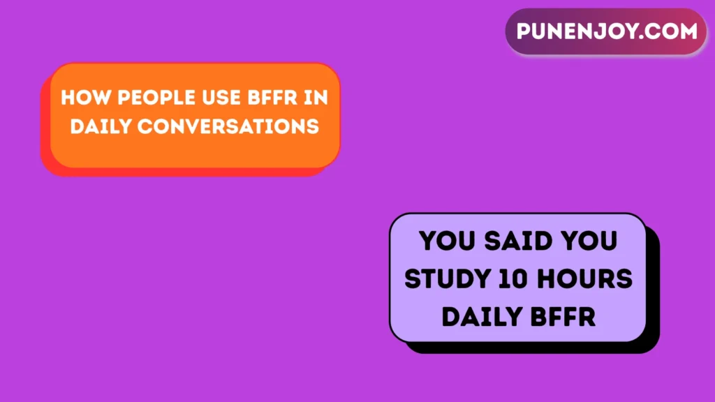 How People Use BFFR in Daily Conversations