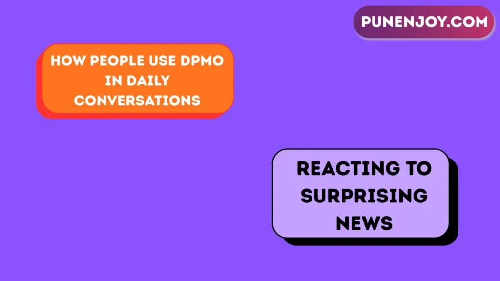 How People Use DPMO in Daily Conversations