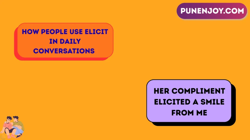 How People Use “Elicit” in Daily Conversations 