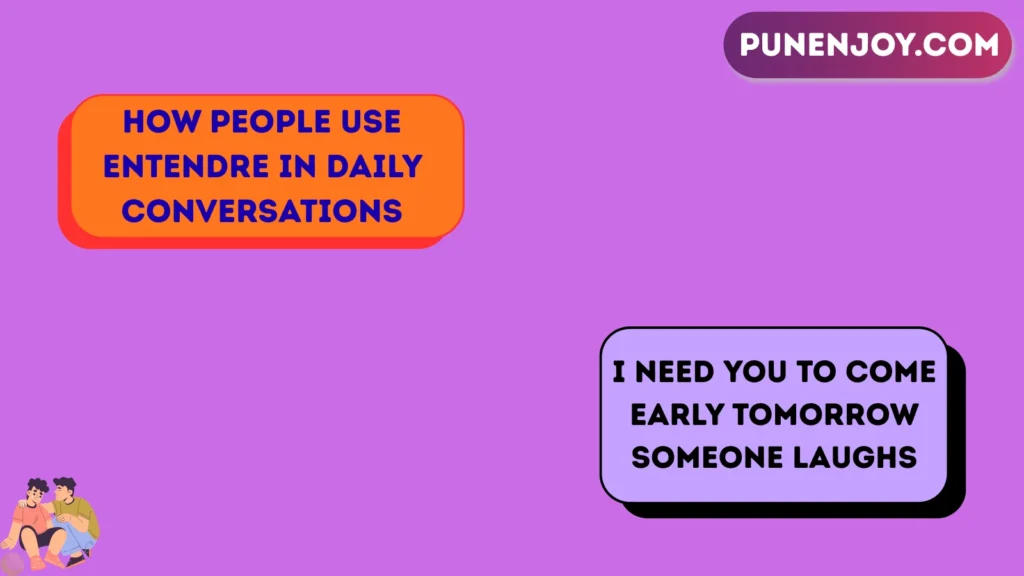 How People Use Entendre in Daily Conversations