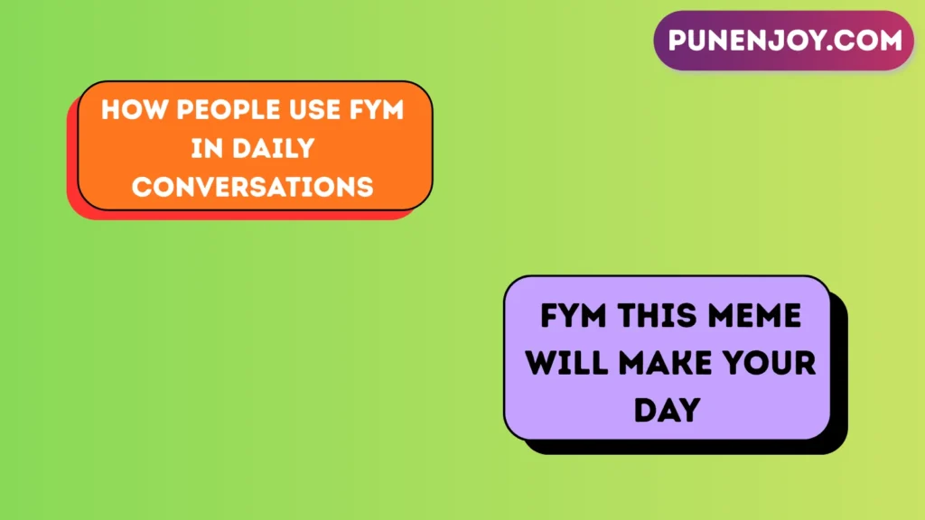 How People Use FYM in Daily Conversations