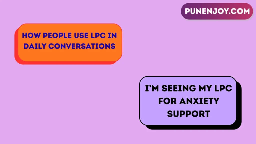 How People Use LPC in Daily Conversations