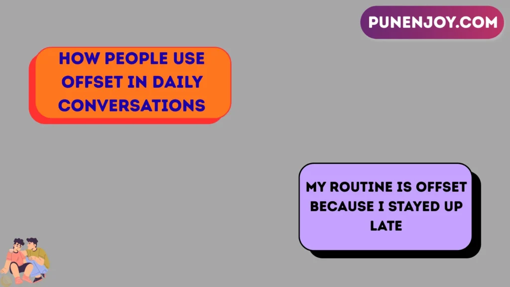 How People Use Offset in Daily Conversations