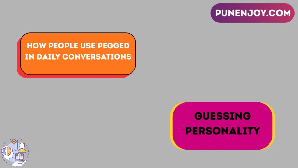 How People Use Pegged in Daily Conversations