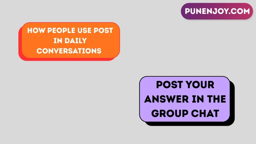 How People Use Post in Daily Conversations 