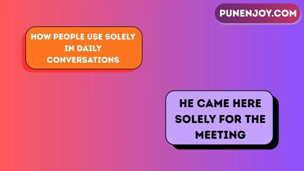 How People Use Solely in Daily Conversations
