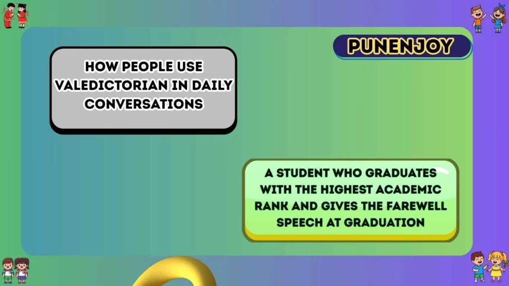 How People Use Valedictorian in Daily Conversations