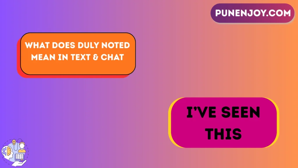 What Does “Duly Noted” Mean in Text & Chat