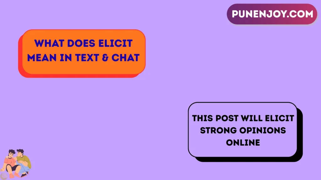 What Does “Elicit” Mean in Text & Chat
