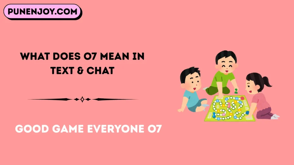 What Does o7 Mean in Text & Chat
