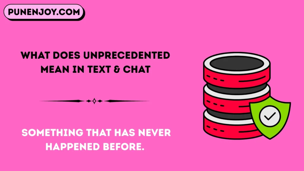 What Does Unprecedented Mean in Text & Chat