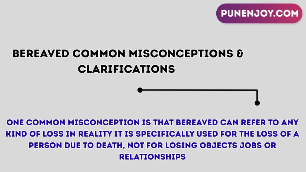 bereaved Common Misconceptions & Clarifications 
