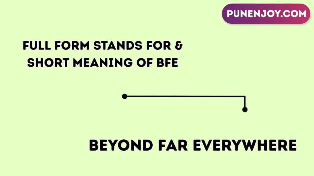 Full Form Stands For & Short Meaning of BFE