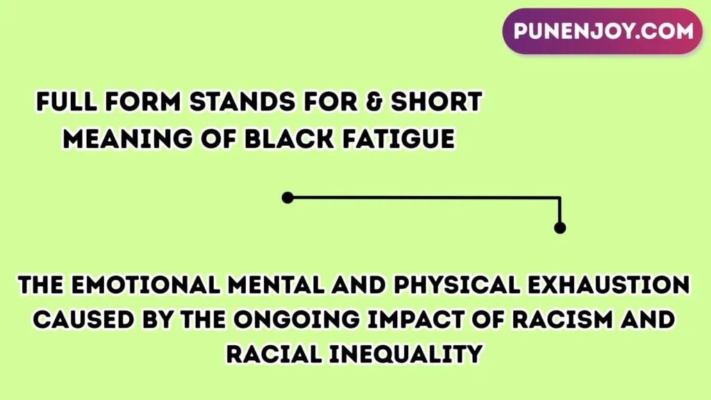 Full Form Stands For & Short Meaning of Black Fatigue
