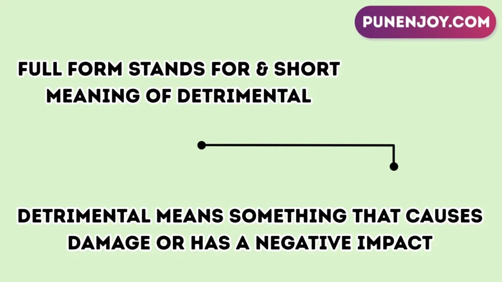 Full Form Stands For & Short Meaning of Detrimental