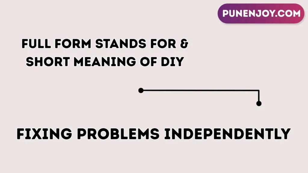 Full Form Stands For & Short Meaning of DIY