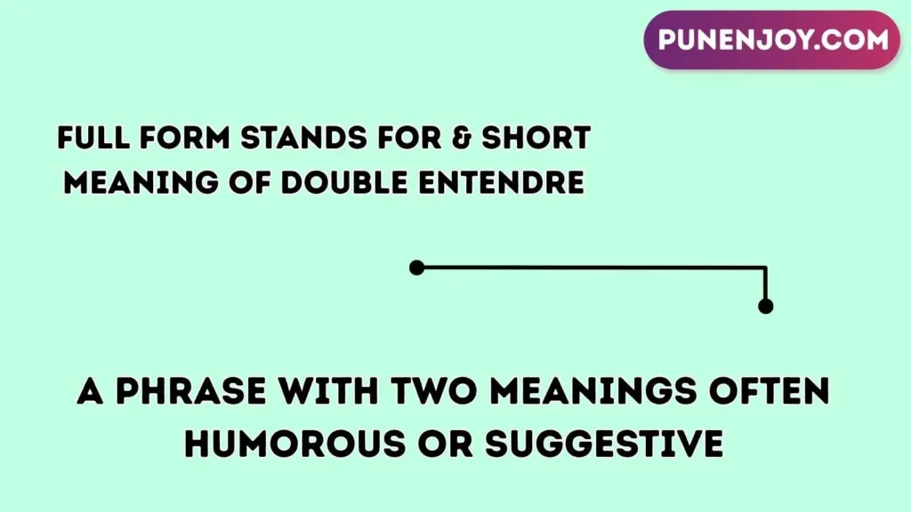 Full Form Stands For & Short Meaning of Double Entendre