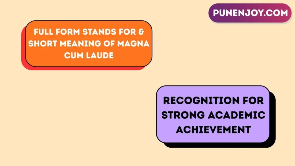Full Form Stands For & Short Meaning of Magna Cum Laude