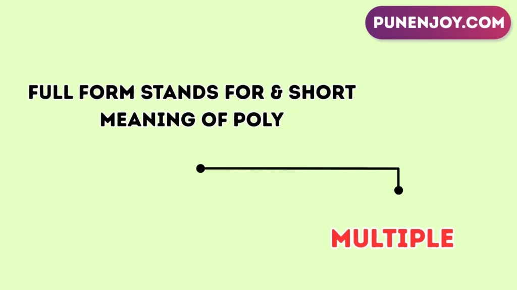 Full Form, Stands For & Short Meaning of Poly
