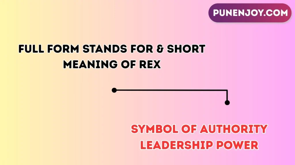 Full Form, Stands For & Short Meaning of Rex