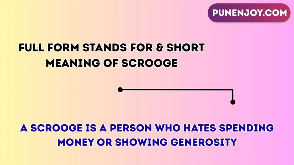Full Form, Stands For & Short Meaning of Scrooge