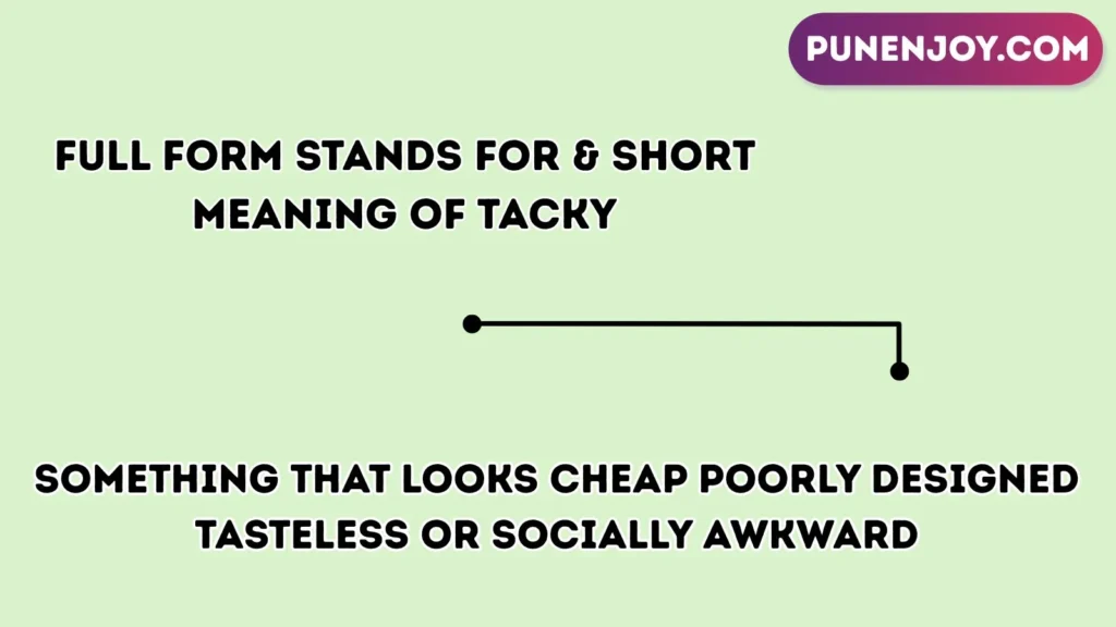 Full Form Stands For & Short Meaning of Tacky