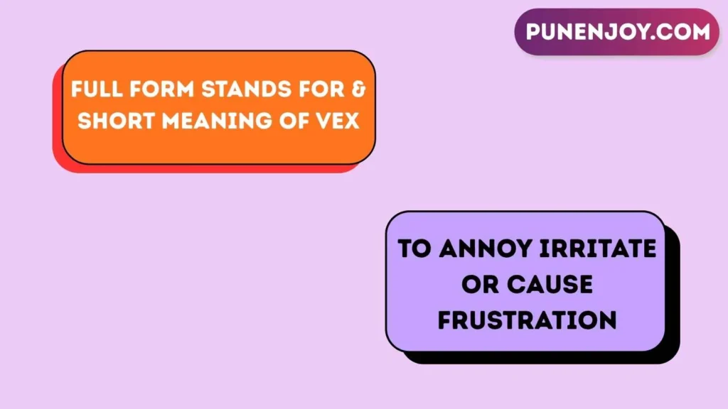 Full Form Stands For & Short Meaning of Vex