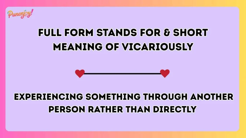Full Form Stands For & Short Meaning of Vicariously