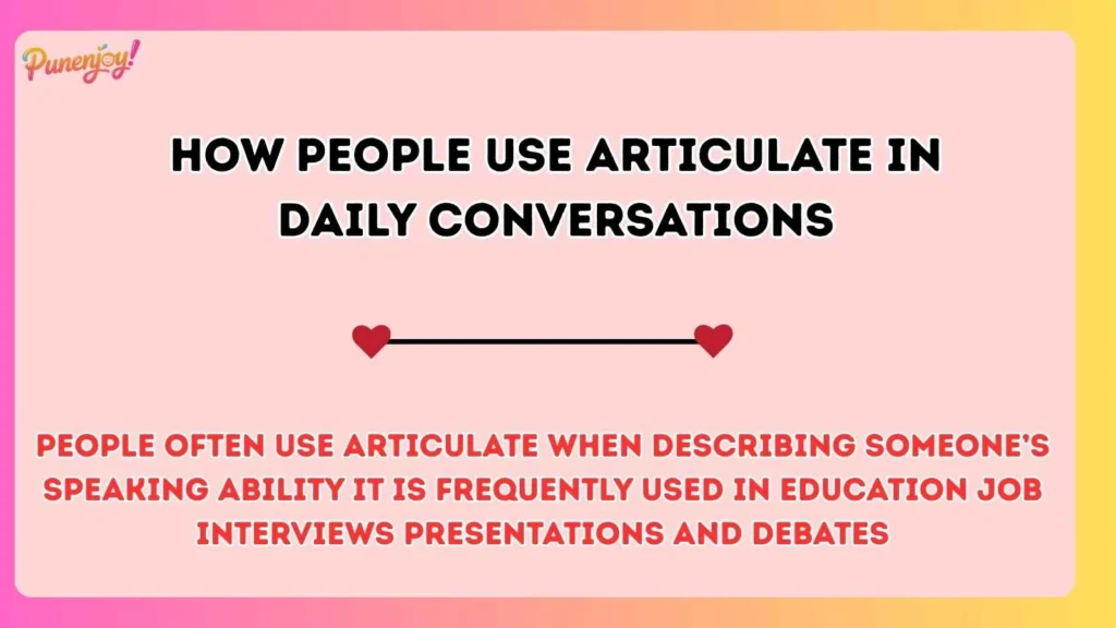 How People Use Articulate in Daily Conversations
