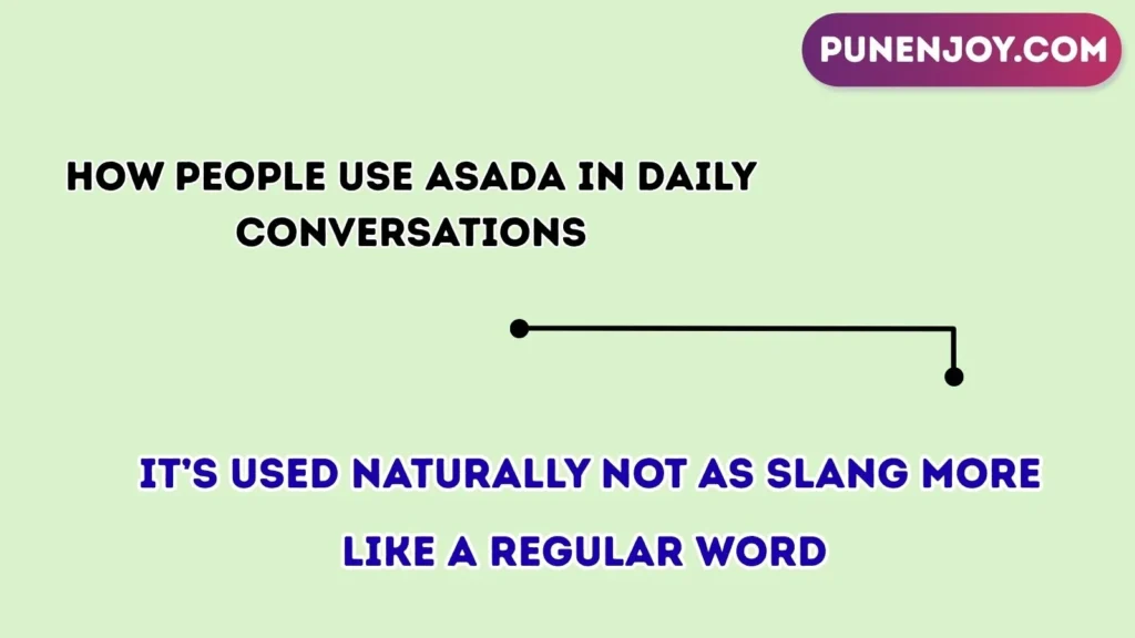 How People Use ASADA in Daily Conversations