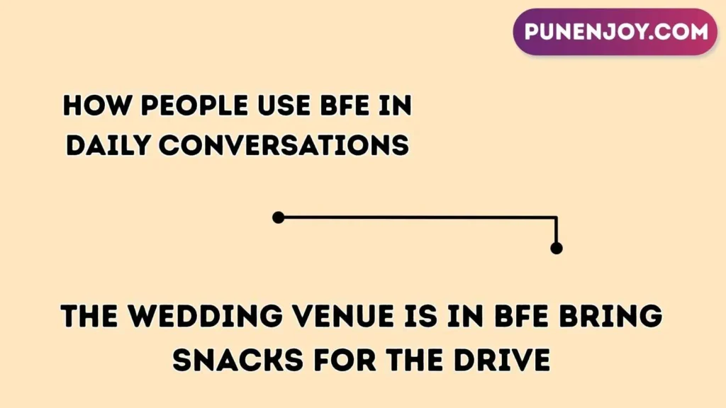How People Use BFE in Daily Conversations