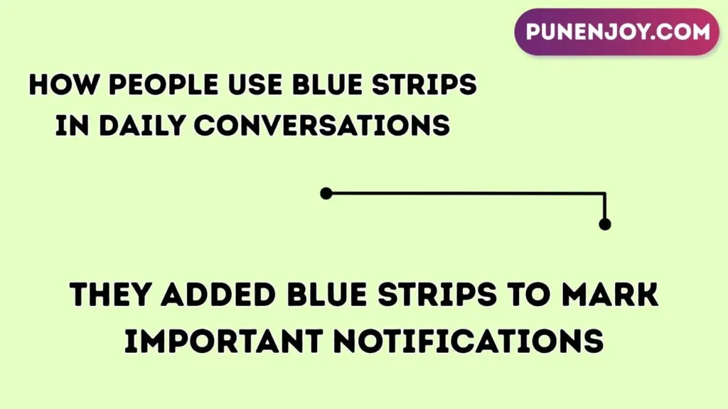 How People Use Blue Strips in Daily Conversations