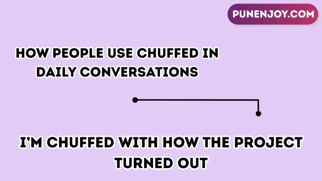 How People Use Chuffed in Daily Conversations
