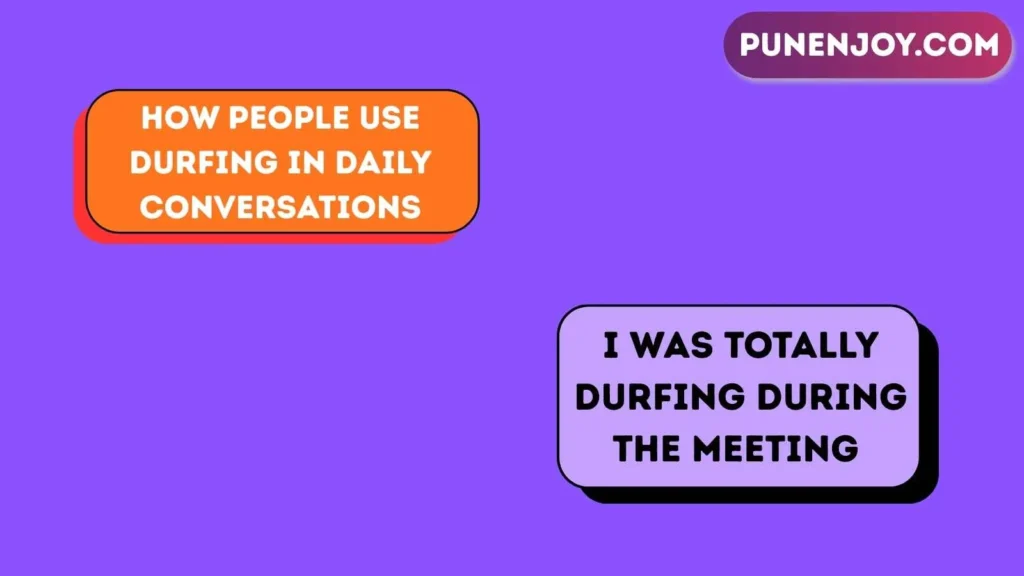 How People Use Durfing in Daily Conversations