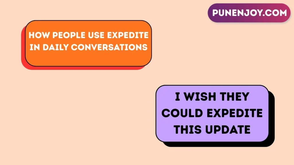 How People Use Expedite in Daily Conversations