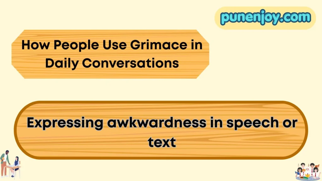 How People Use Grimace in Daily Conversations
