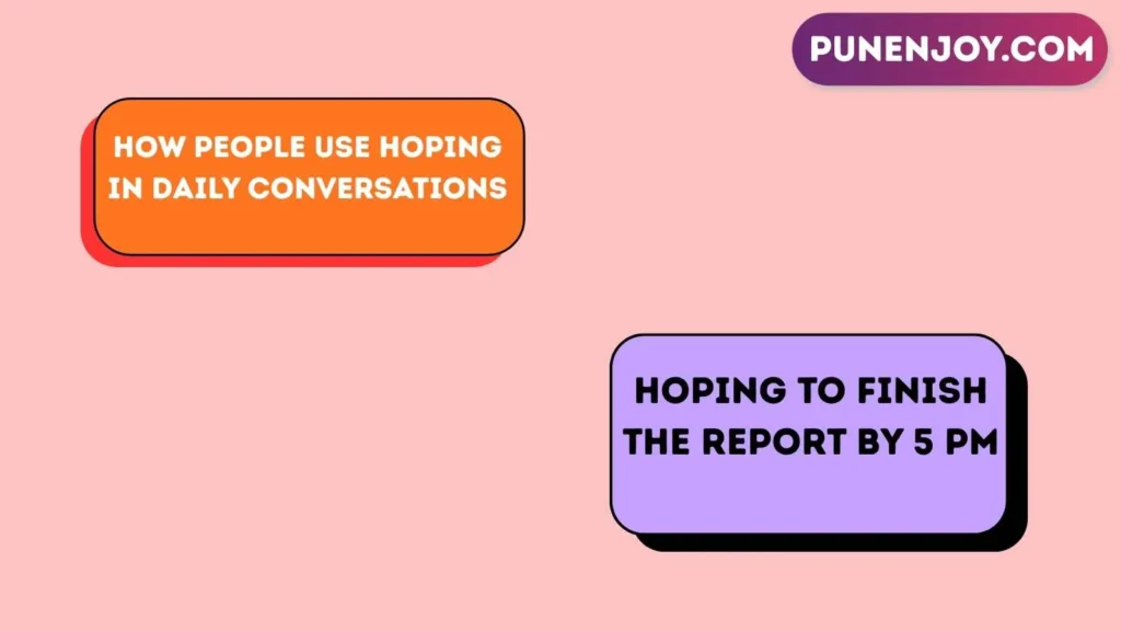 How People Use Hoping in Daily Conversations